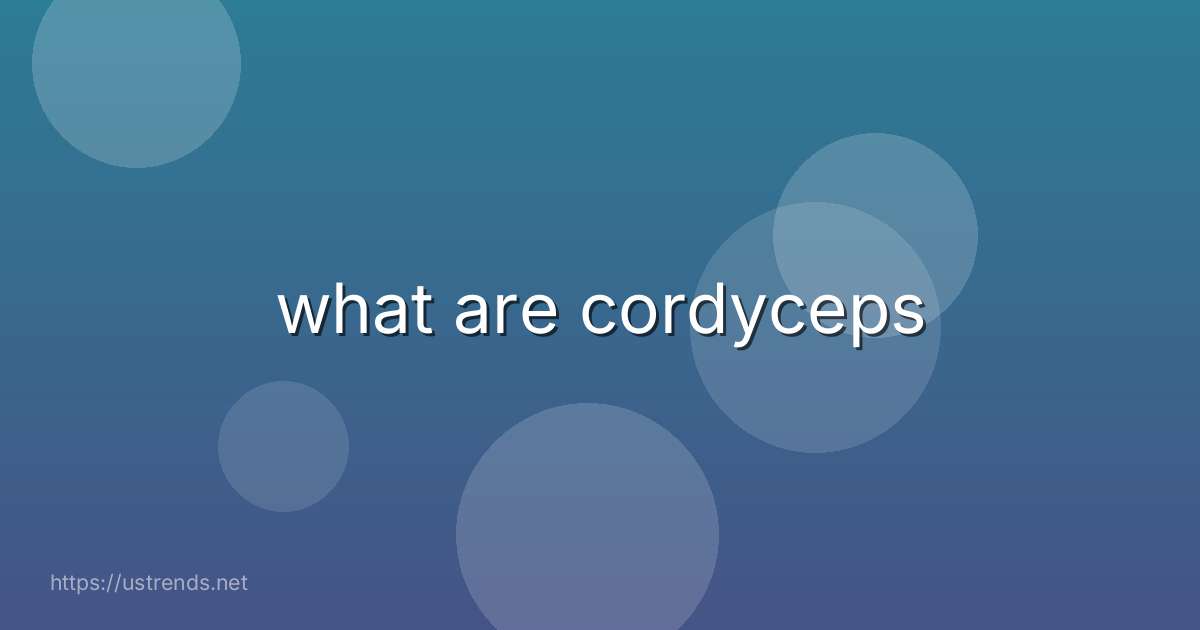 what are cordyceps