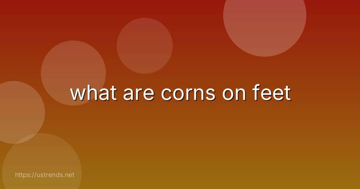 what are corns on feet