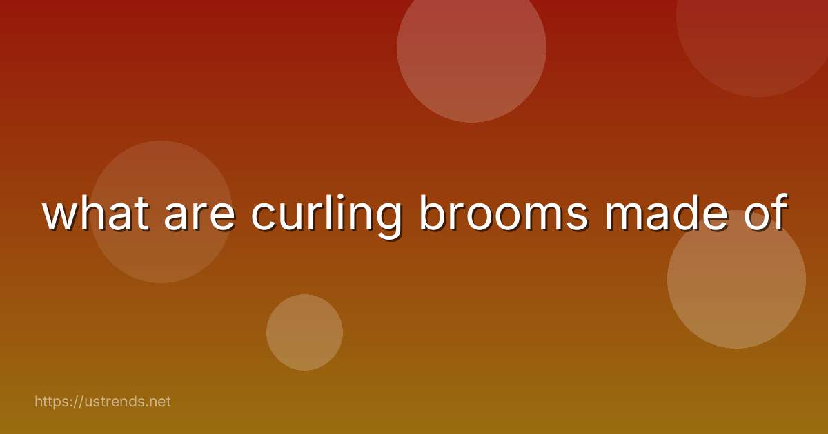 what are curling brooms made of