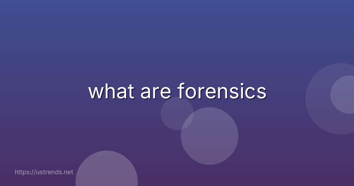 what are forensics