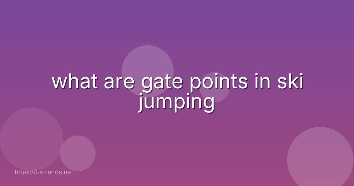 what are gate points in ski jumping