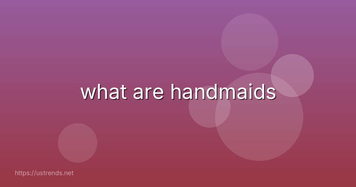 what are handmaids