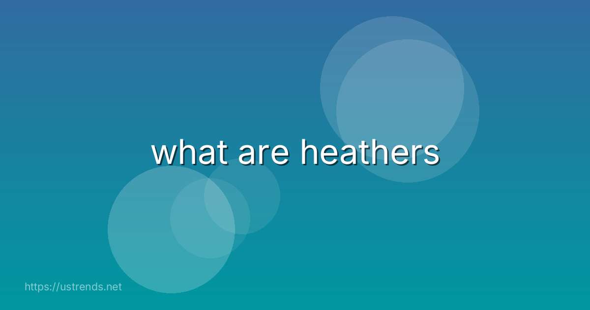 what are heathers