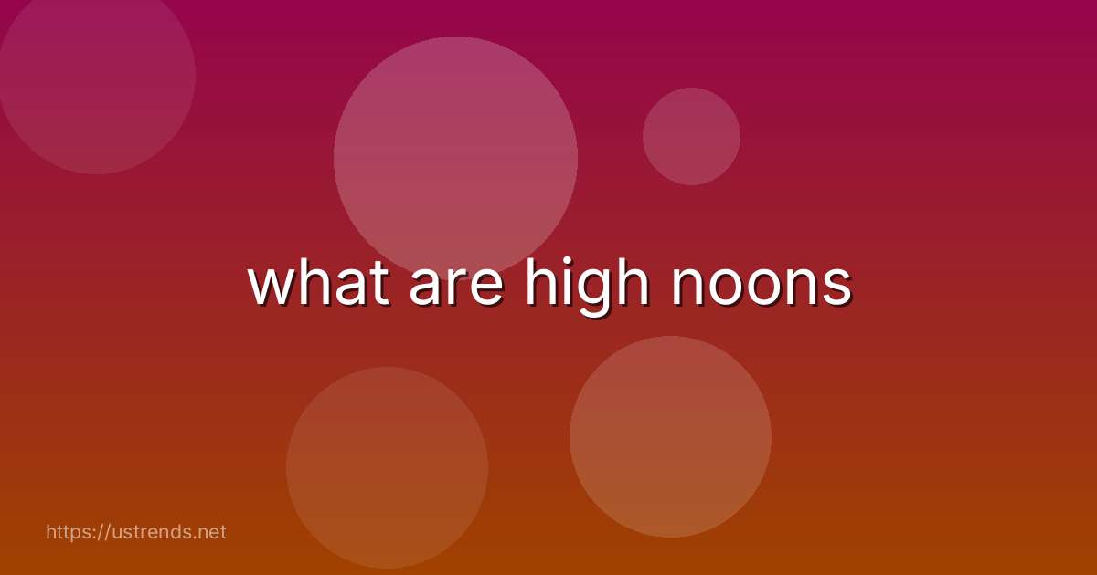 what are high noons