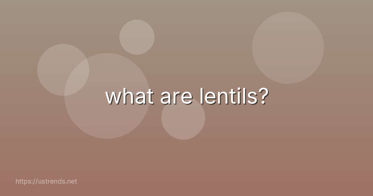 what are lentils?