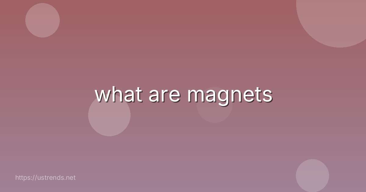 what are magnets