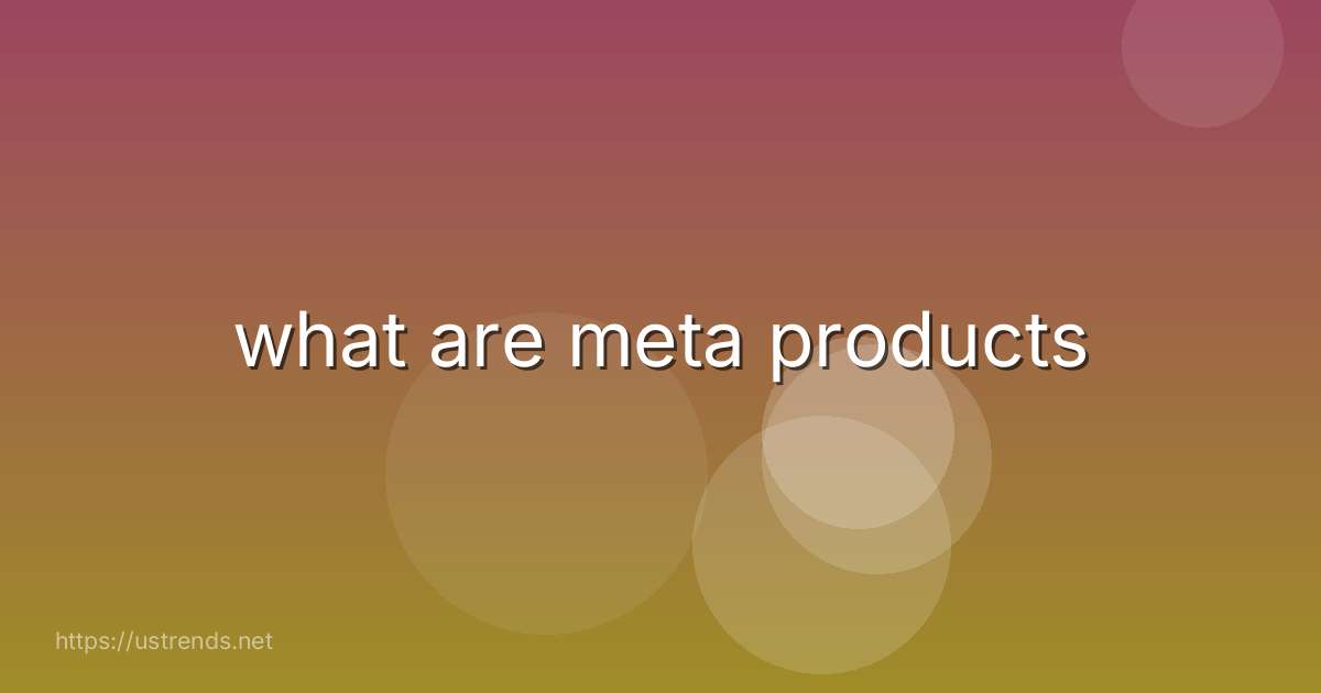 what are meta products