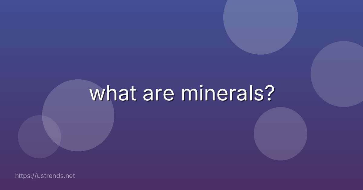 what are minerals?