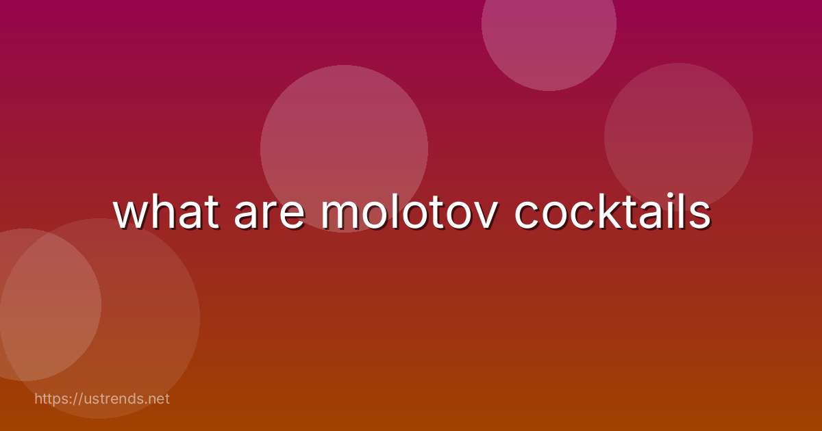 what are molotov cocktails