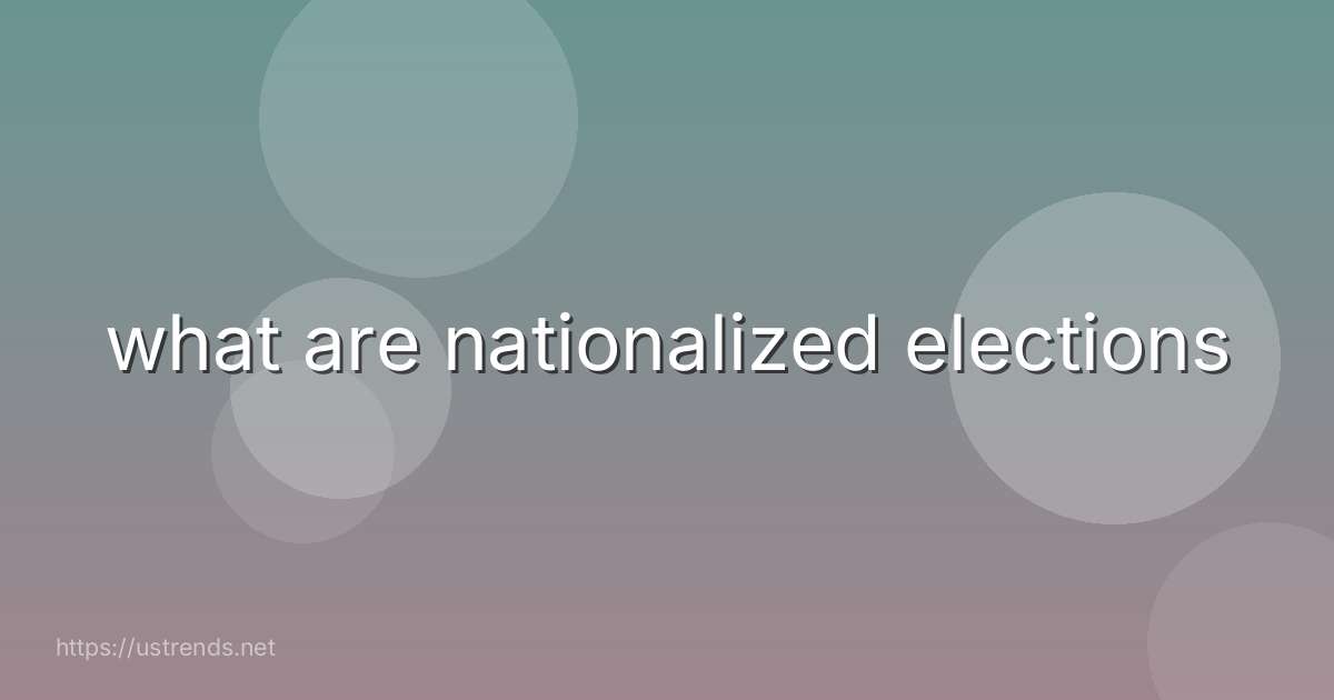 what are nationalized elections