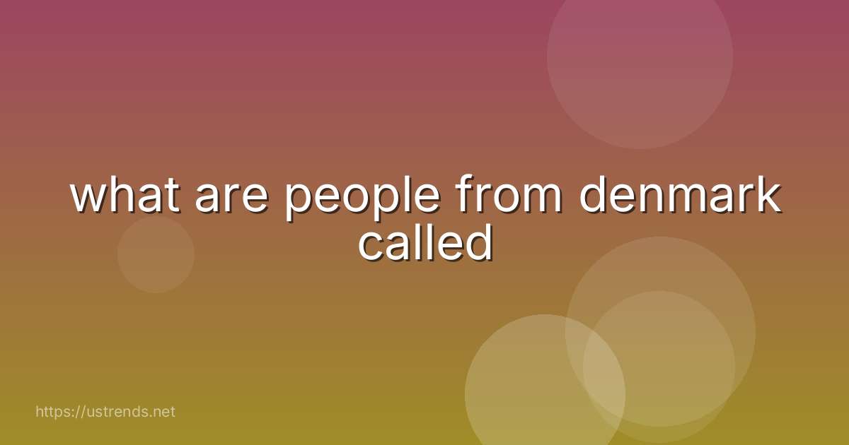 what are people from denmark called