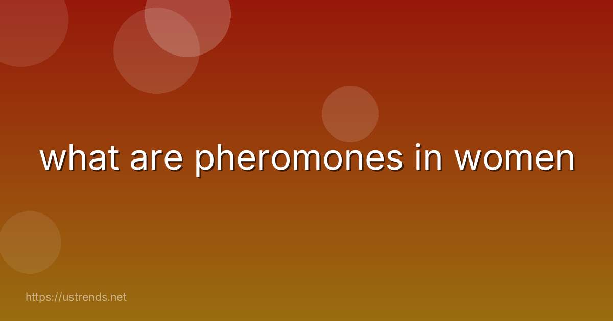 what are pheromones in women