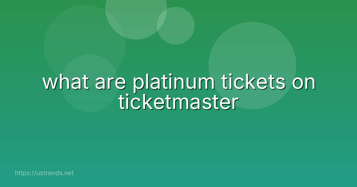what are platinum tickets on ticketmaster