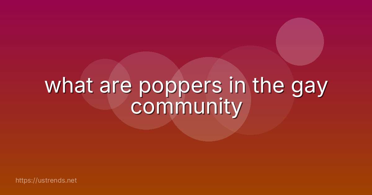 what are poppers in the gay community