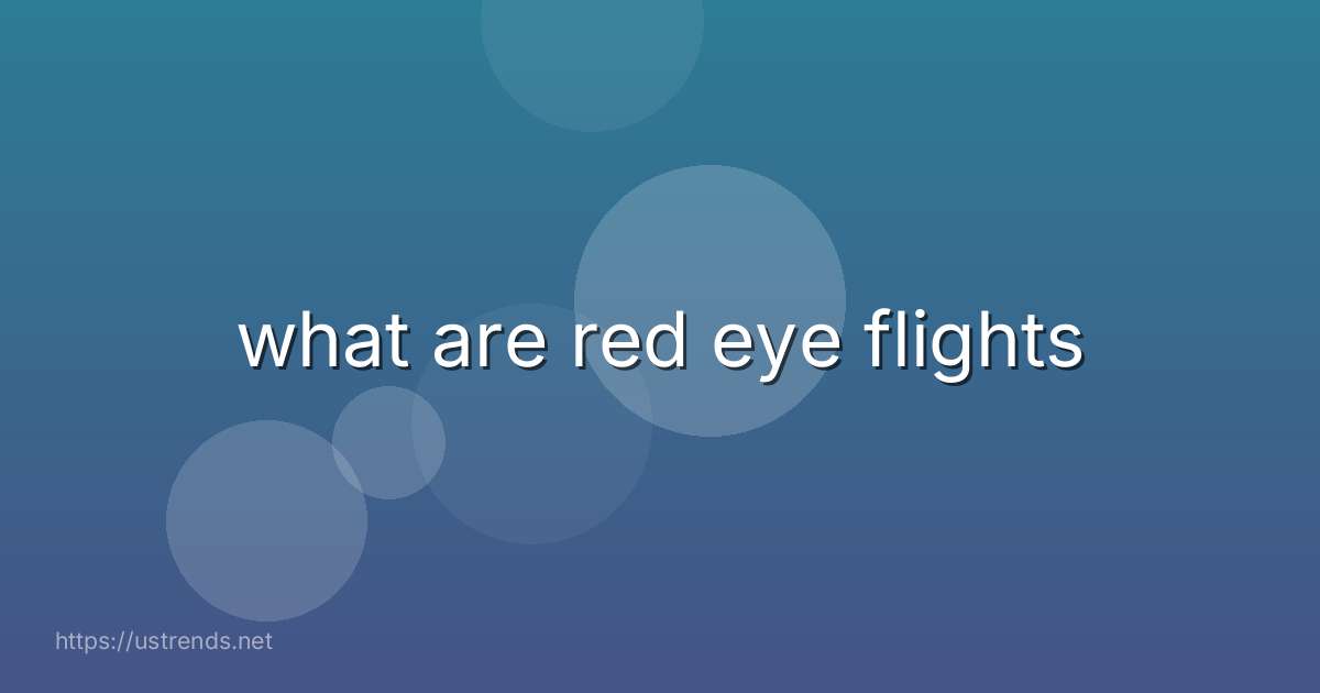 what are red eye flights