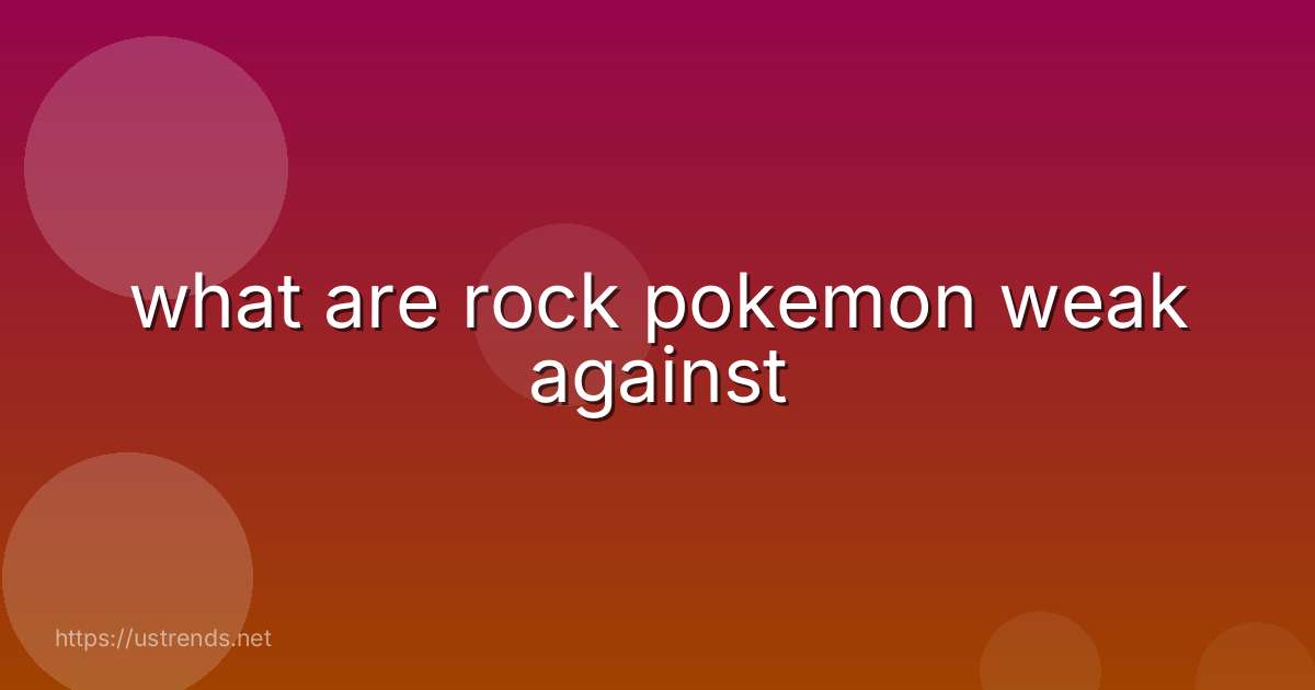 what are rock pokemon weak against