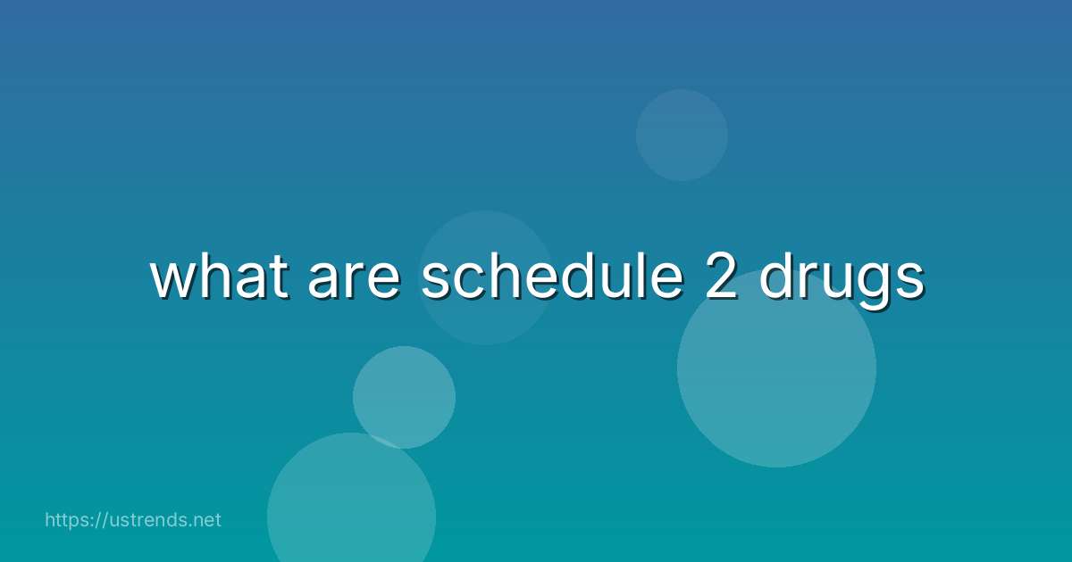 what are schedule 2 drugs