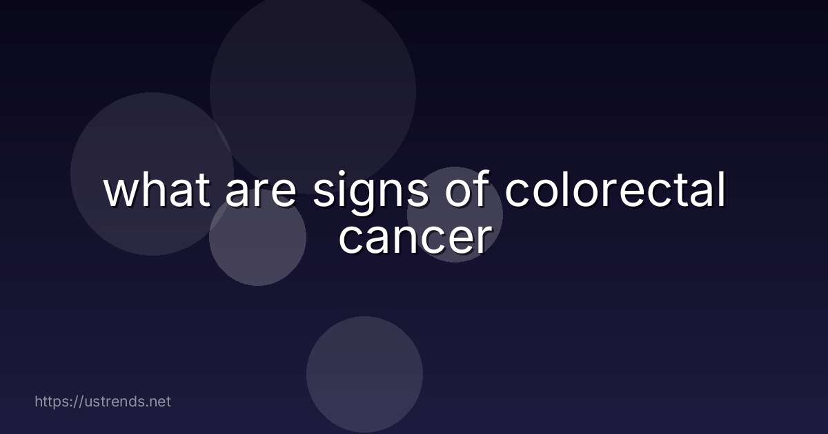 what are signs of colorectal cancer