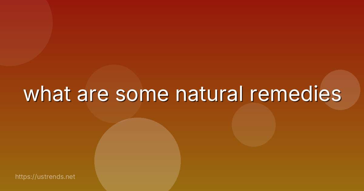 what are some natural remedies