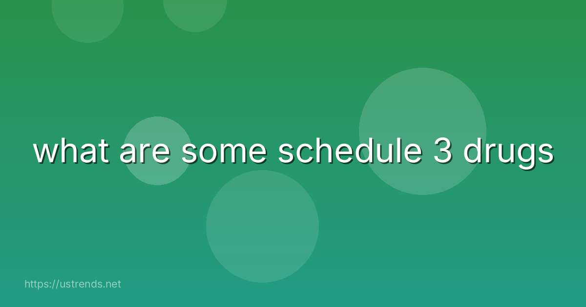 what are some schedule 3 drugs