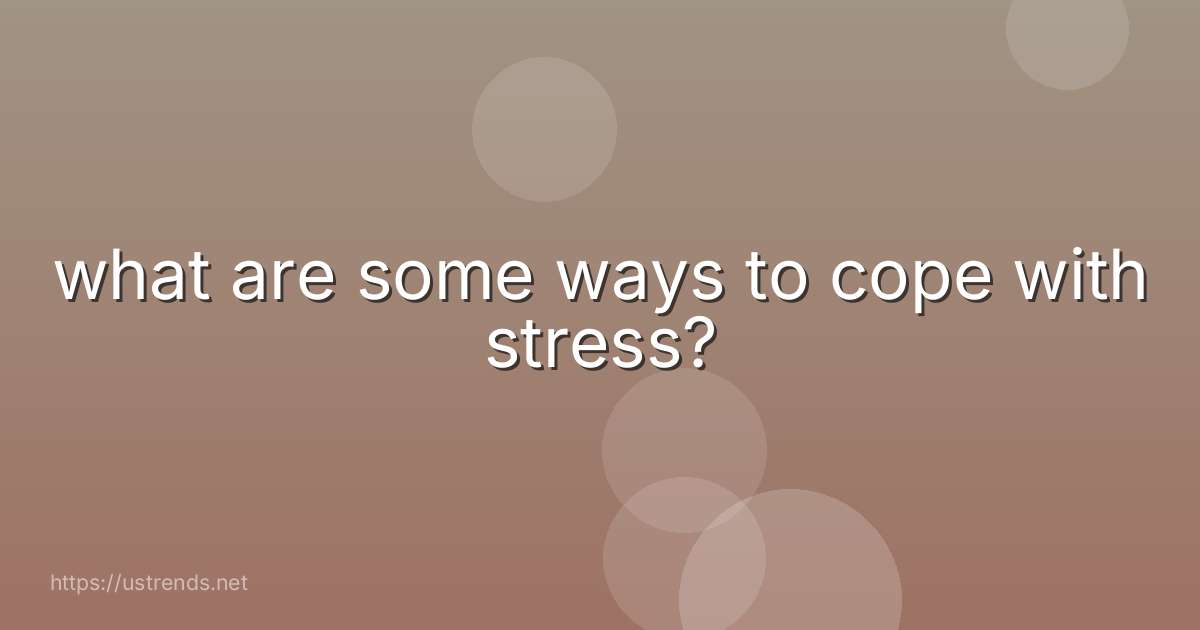 what are some ways to cope with stress?