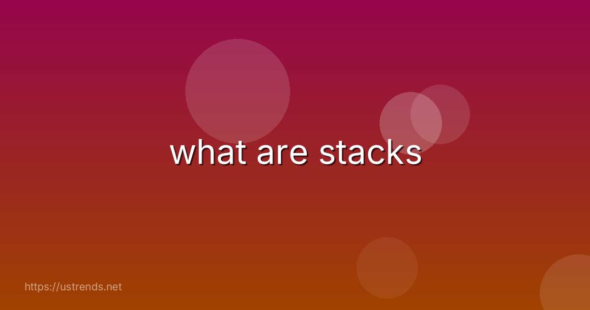 what are stacks