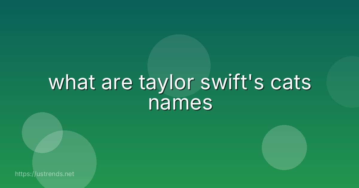 what are taylor swift's cats names
