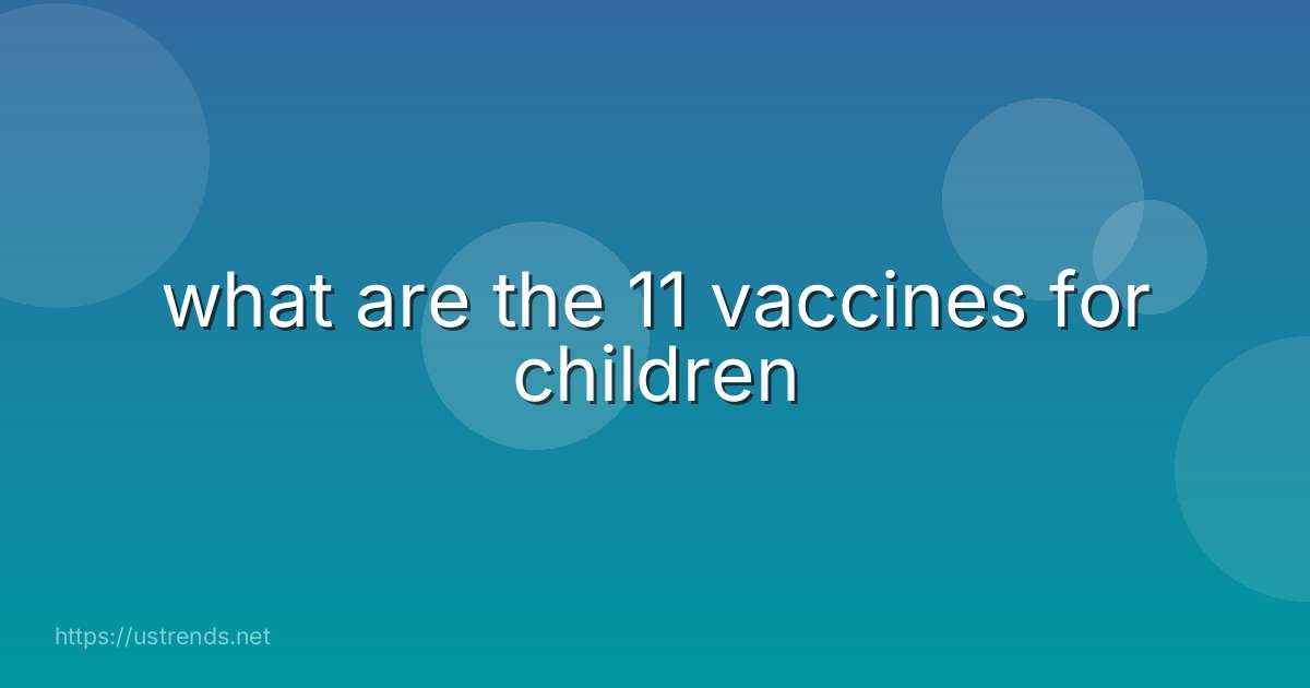 what are the 11 vaccines for children