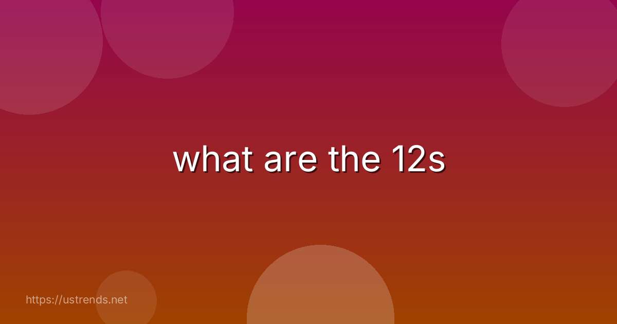 what are the 12s
