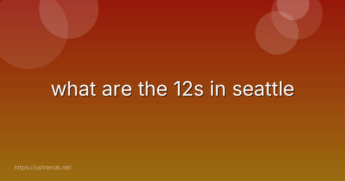 what are the 12s in seattle
