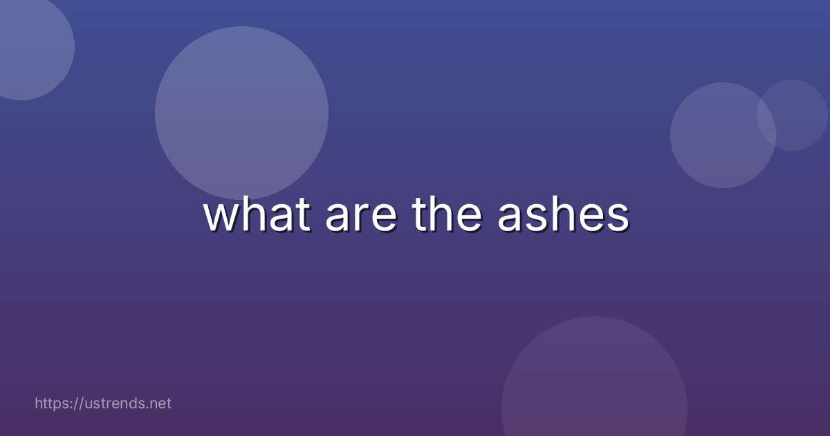 what are the ashes