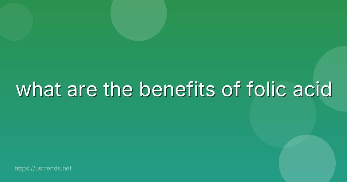 what are the benefits of folic acid