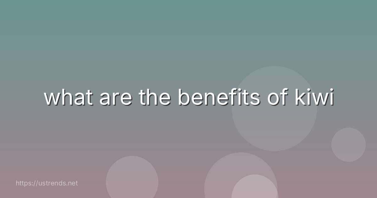 what are the benefits of kiwi