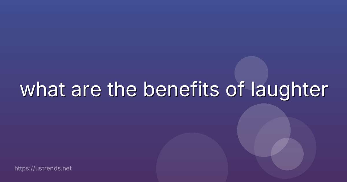 what are the benefits of laughter
