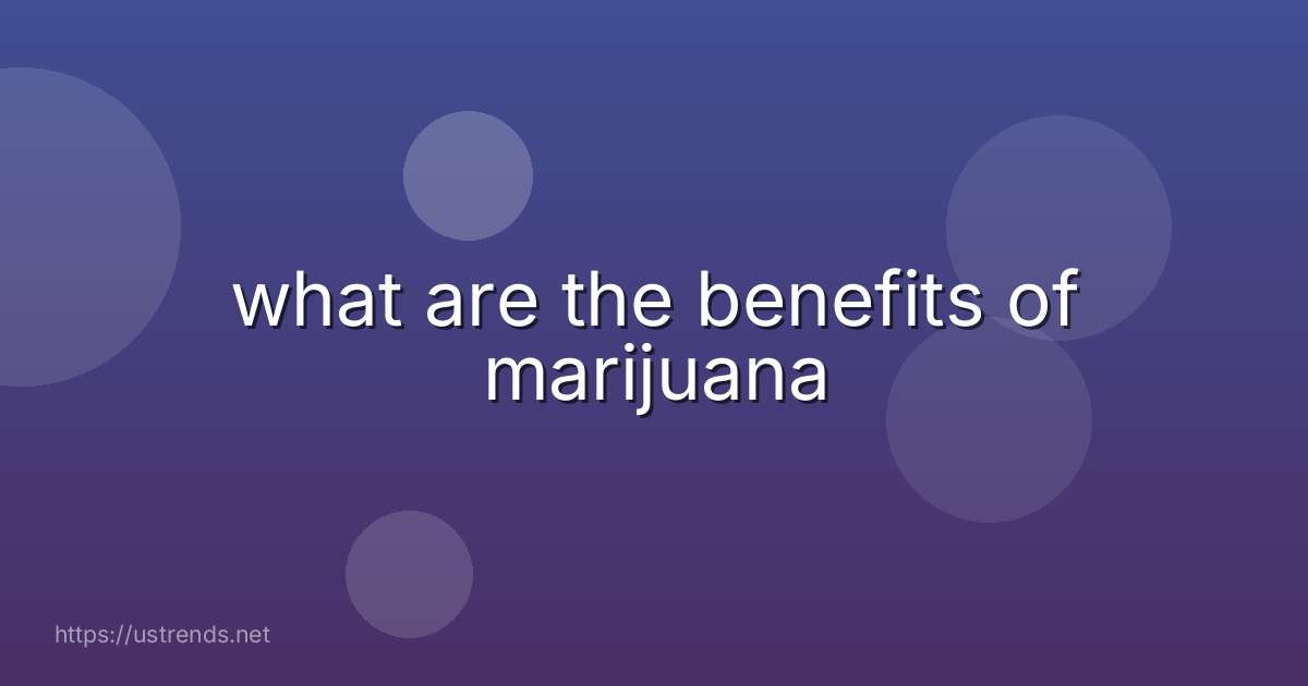 what are the benefits of marijuana