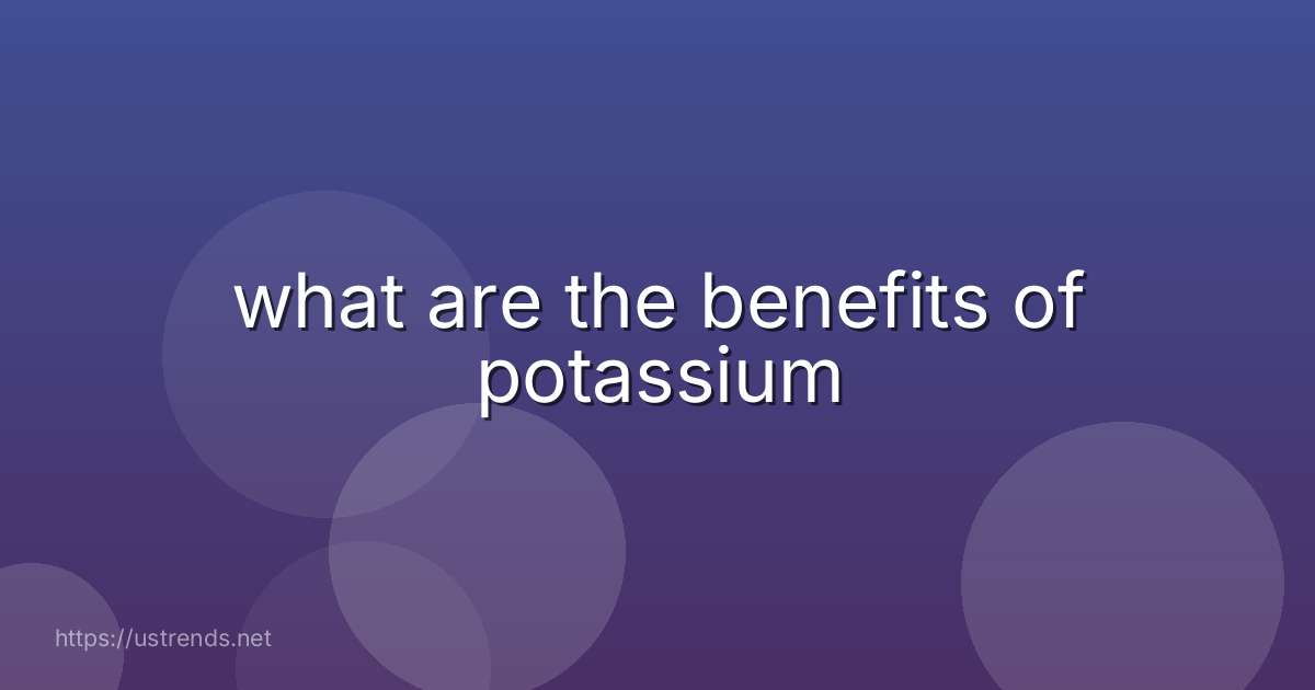 what are the benefits of potassium