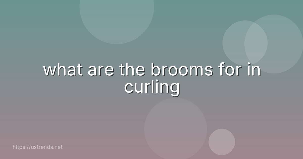 what are the brooms for in curling
