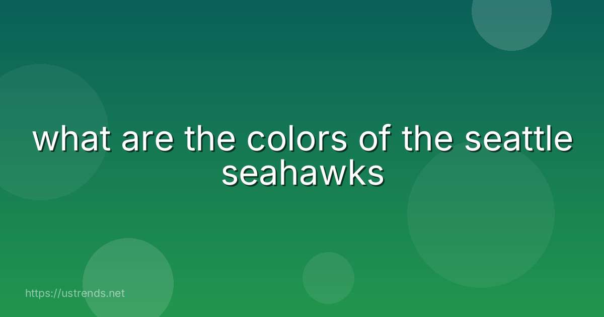 what are the colors of the seattle seahawks