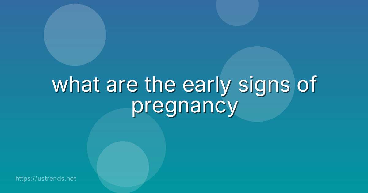what are the early signs of pregnancy