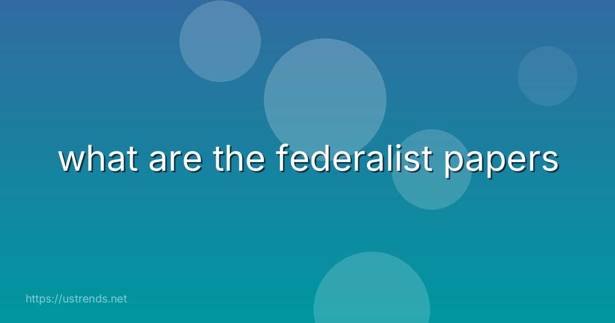 what are the federalist papers
