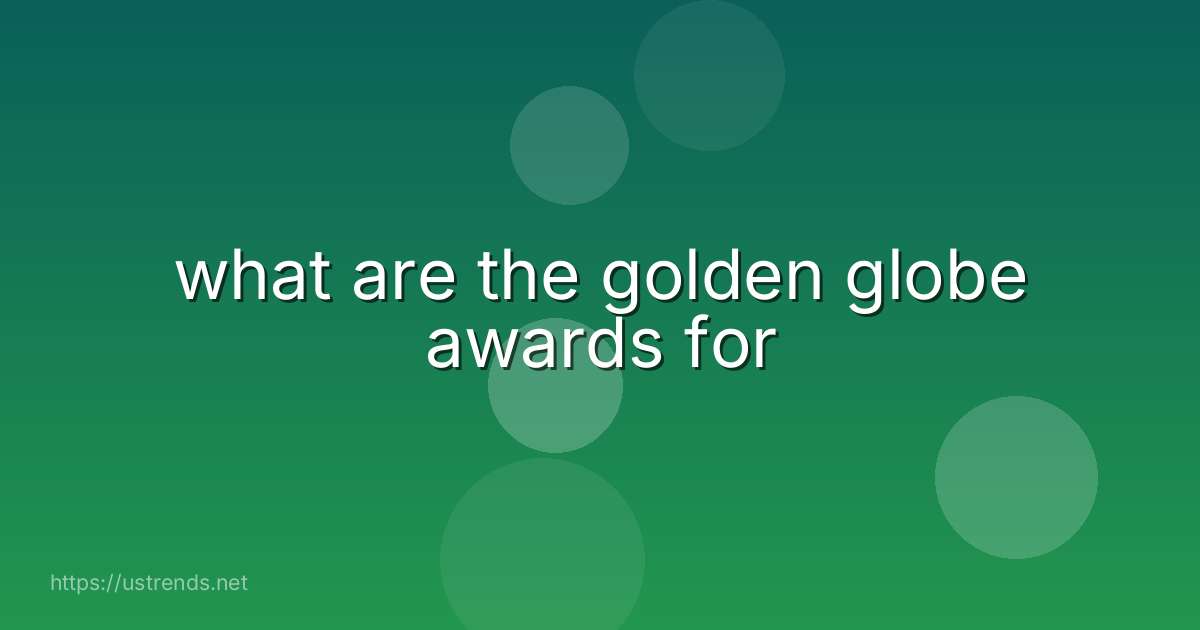 what are the golden globe awards for