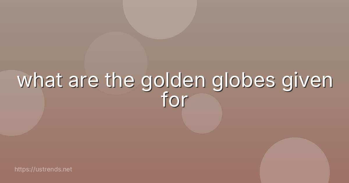what are the golden globes given for