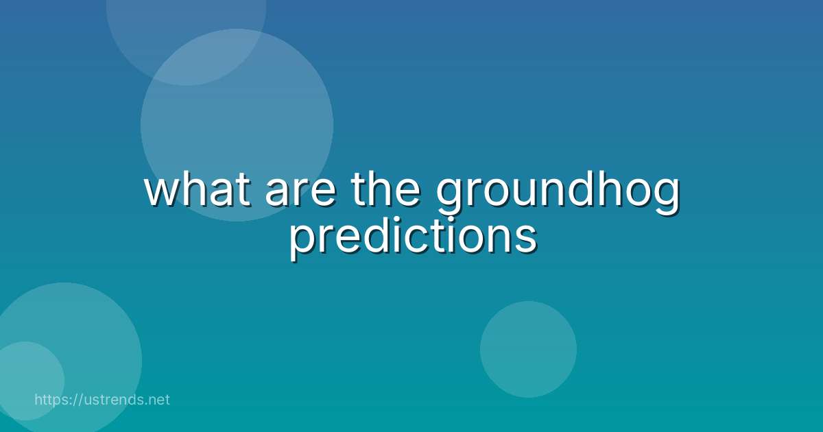what are the groundhog predictions