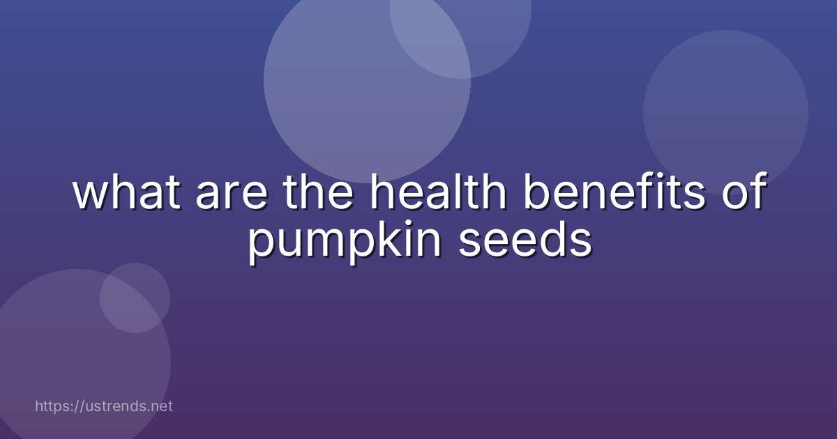what are the health benefits of pumpkin seeds