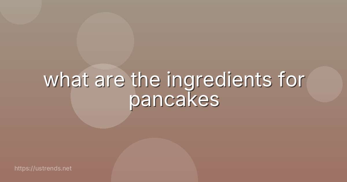what are the ingredients for pancakes
