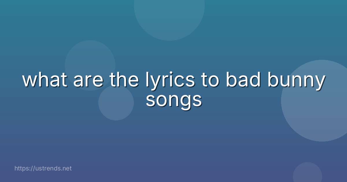 what are the lyrics to bad bunny songs