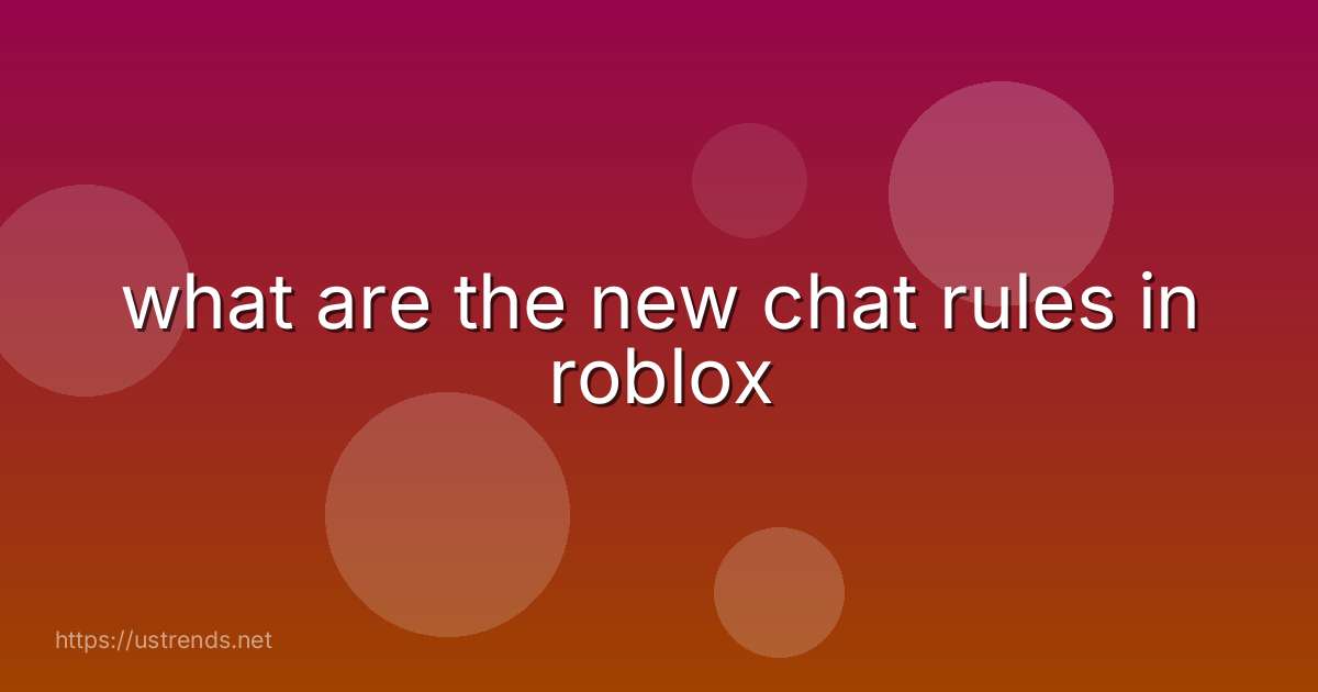 what are the new chat rules in roblox