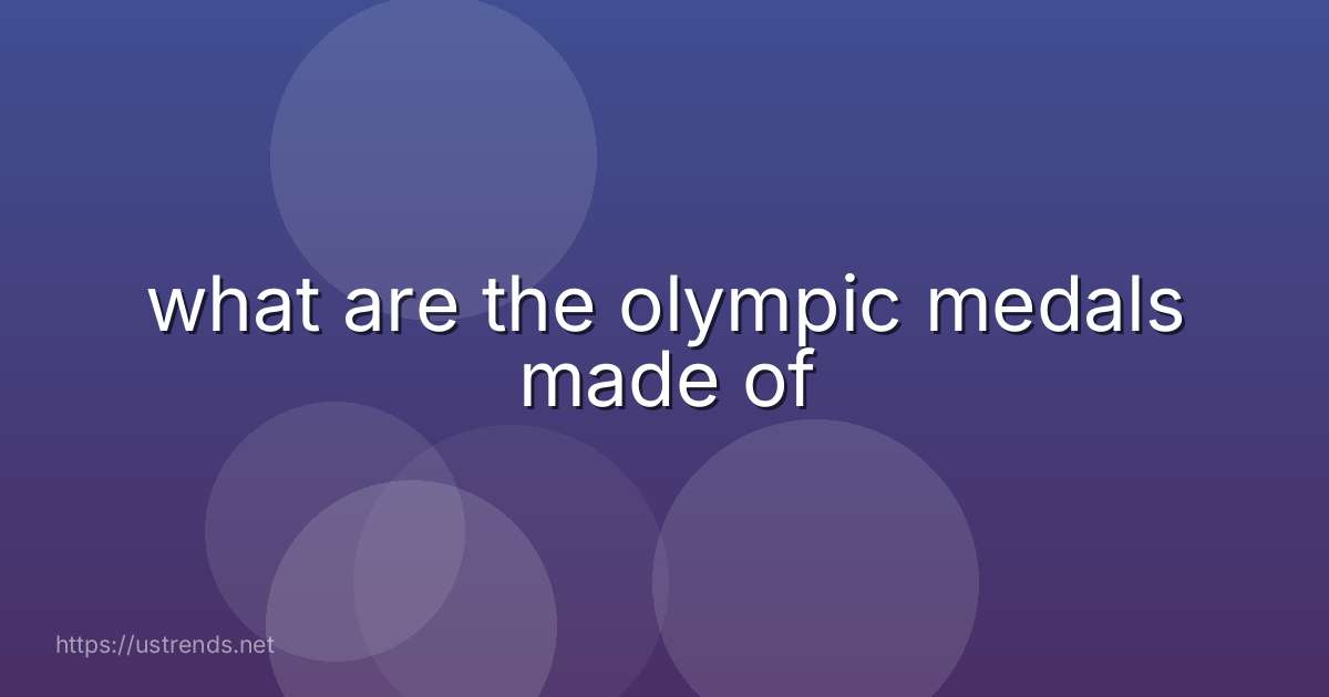what are the olympic medals made of