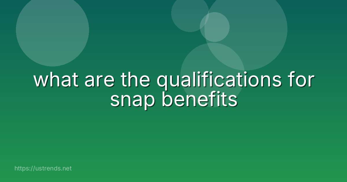 what are the qualifications for snap benefits