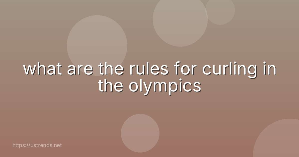 what are the rules for curling in the olympics